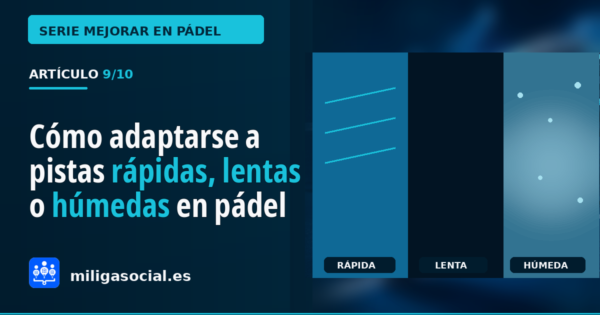 Cómo adaptar tu juego a pistas rápidas, lentas o con cristales húmedos
