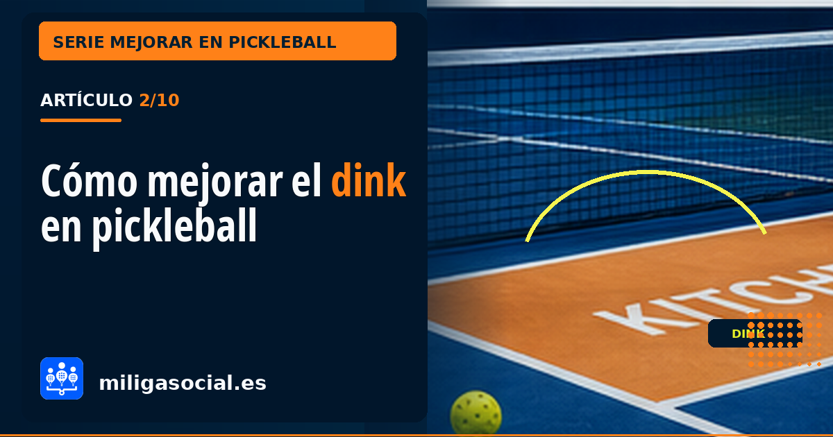 Cómo mejorar el dink y evitar bolas atacables