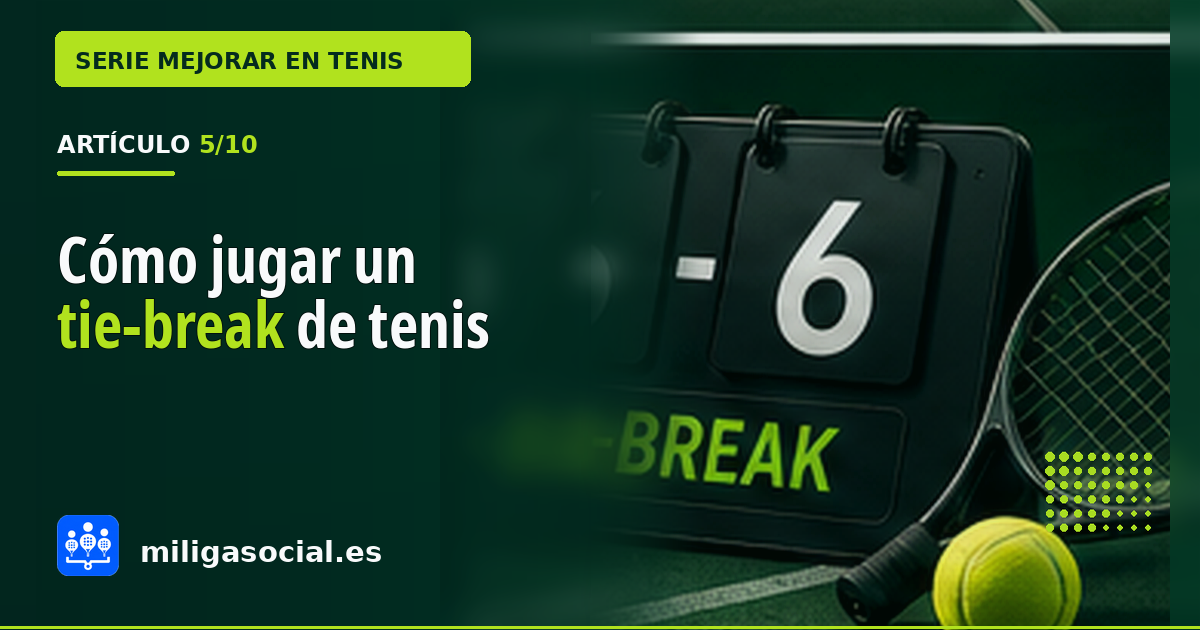 Cómo jugar un tie-break de tenis sin precipitarse