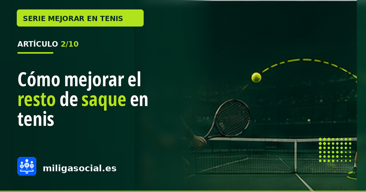 Cómo mejorar el resto de saque en tenis